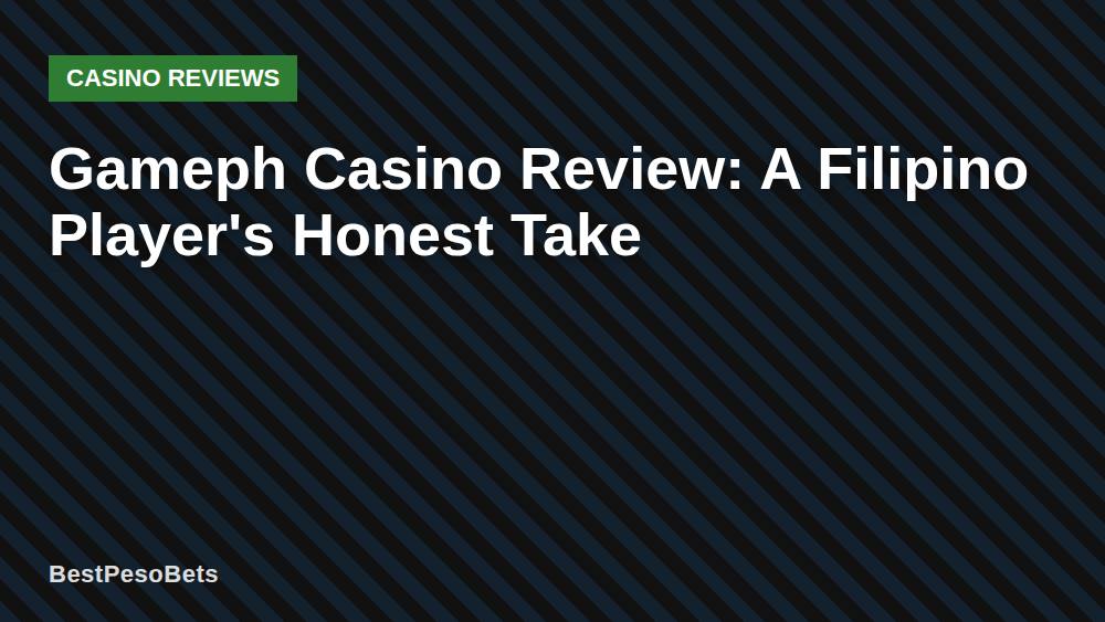Gameph Casino Review: A Filipino Player's Honest Take