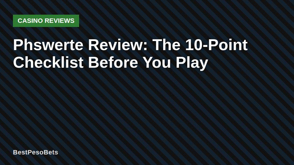 Phswerte Review: The 10-Point Checklist Before You Play